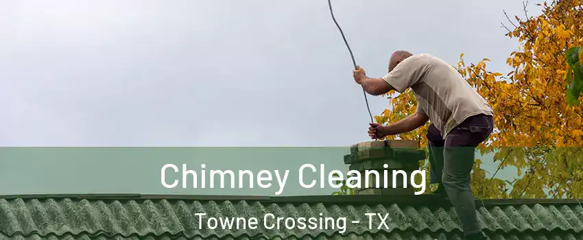 Chimney Cleaning Towne Crossing - TX