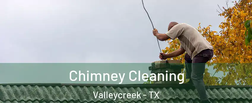 Chimney Cleaning Valleycreek - TX