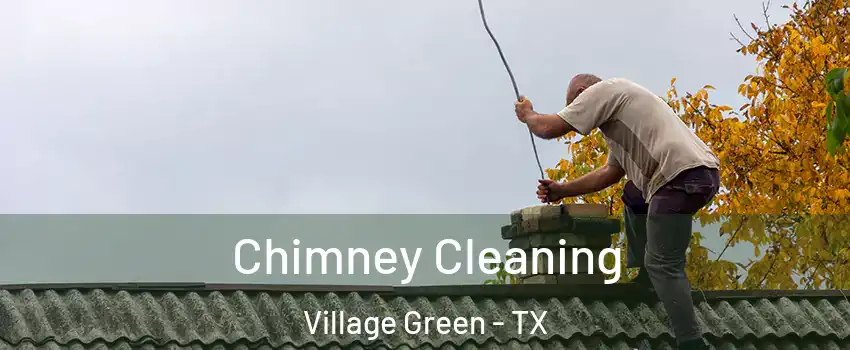 Chimney Cleaning Village Green - TX