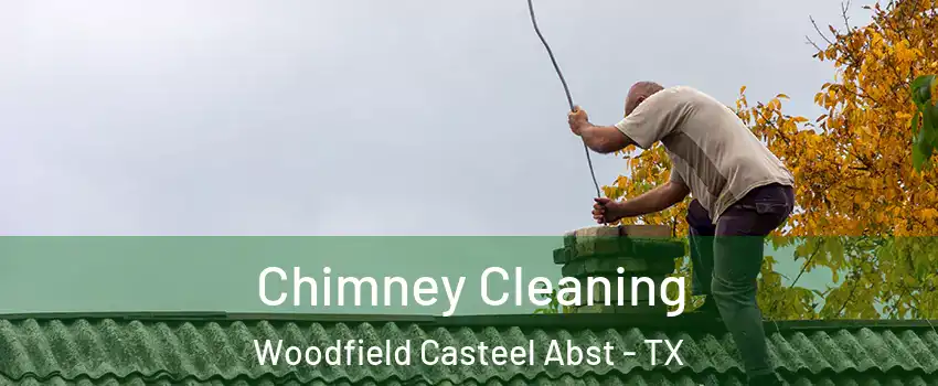 Chimney Cleaning Woodfield Casteel Abst - TX