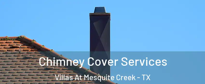 Chimney Cover Services Villas At Mesquite Creek - TX