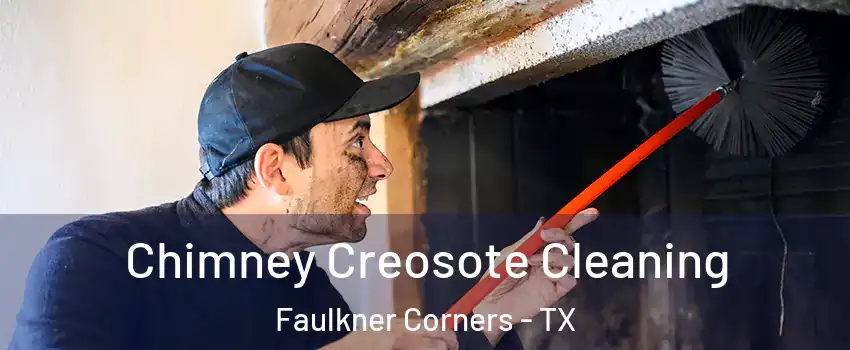 Chimney Creosote Cleaning Faulkner Corners - TX