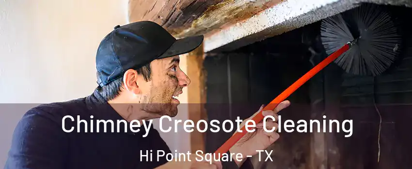 Chimney Creosote Cleaning Hi Point Square - TX