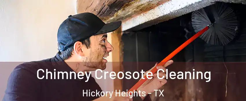 Chimney Creosote Cleaning Hickory Heights - TX