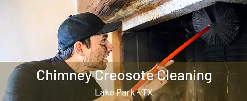 Chimney Creosote Cleaning Lake Park - TX