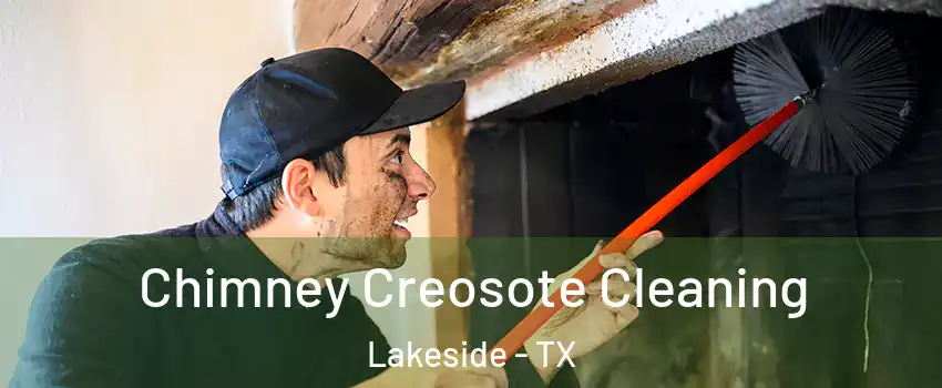 Chimney Creosote Cleaning Lakeside - TX