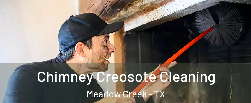 Chimney Creosote Cleaning Meadow Creek - TX