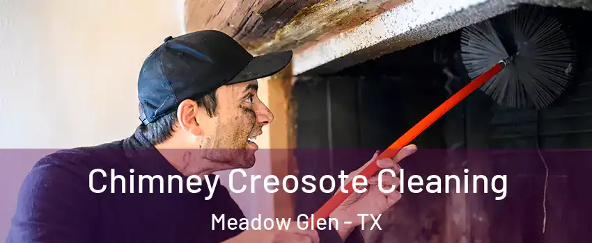 Chimney Creosote Cleaning Meadow Glen - TX