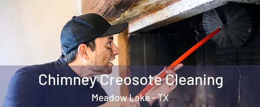 Chimney Creosote Cleaning Meadow Lake - TX