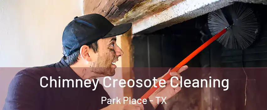 Chimney Creosote Cleaning Park Place - TX