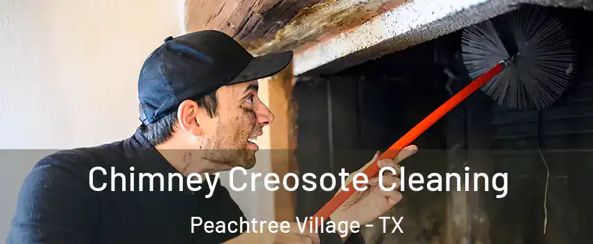 Chimney Creosote Cleaning Peachtree Village - TX