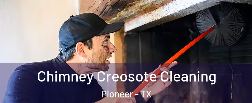 Chimney Creosote Cleaning Pioneer - TX