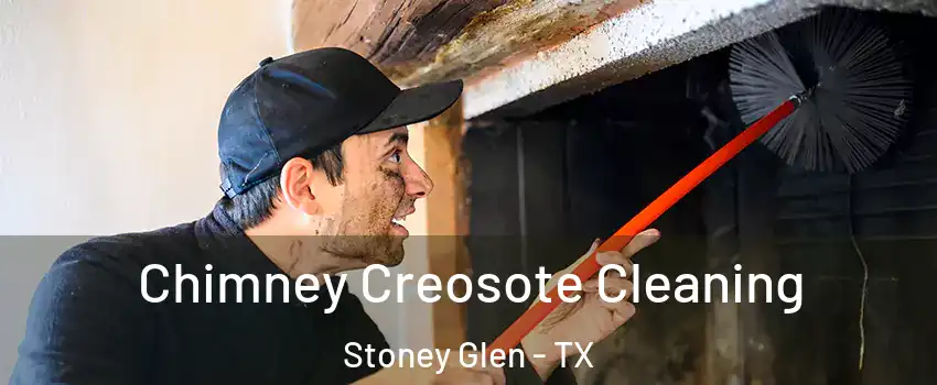 Chimney Creosote Cleaning Stoney Glen - TX