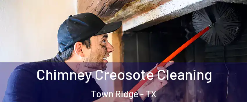 Chimney Creosote Cleaning Town Ridge - TX