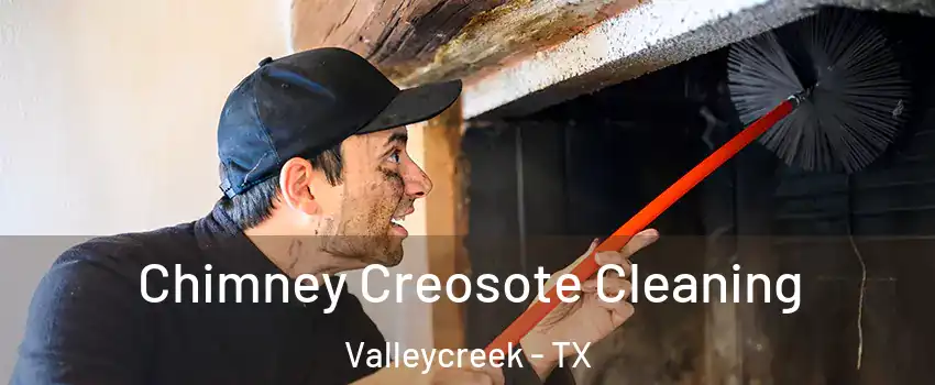 Chimney Creosote Cleaning Valleycreek - TX