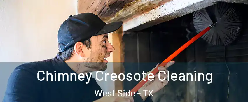 Chimney Creosote Cleaning West Side - TX