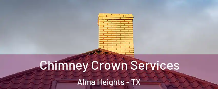 Chimney Crown Services Alma Heights - TX