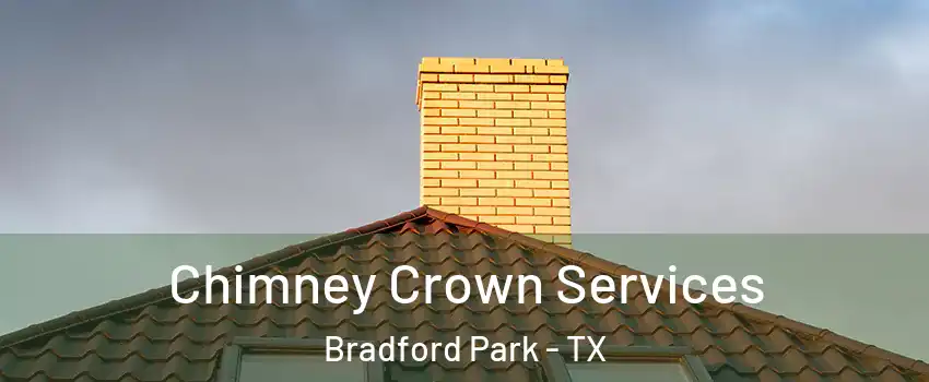 Chimney Crown Services Bradford Park - TX
