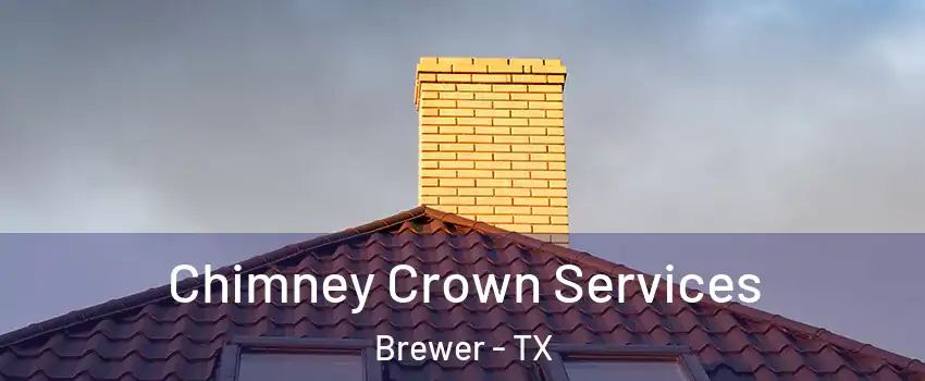 Chimney Crown Services Brewer - TX