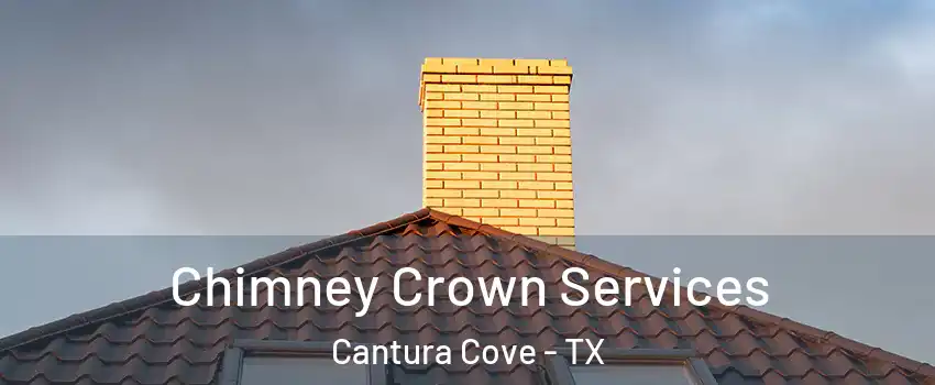 Chimney Crown Services Cantura Cove - TX