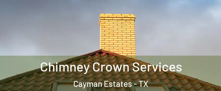 Chimney Crown Services Cayman Estates - TX