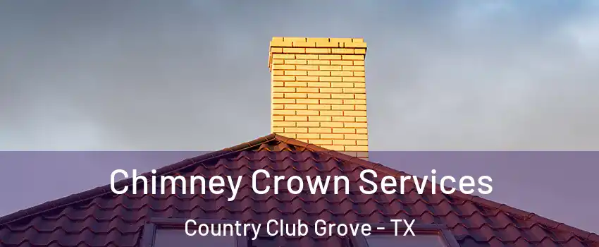 Chimney Crown Services Country Club Grove - TX