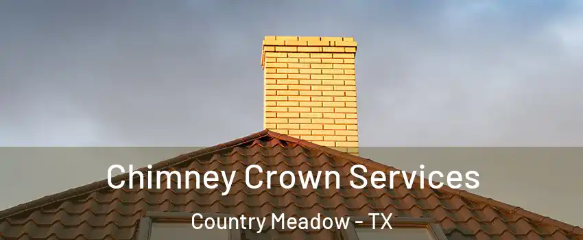 Chimney Crown Services Country Meadow - TX
