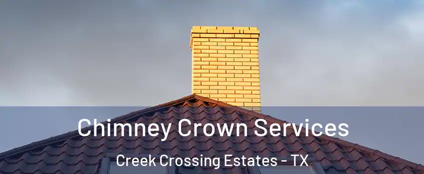 Chimney Crown Services Creek Crossing Estates - TX