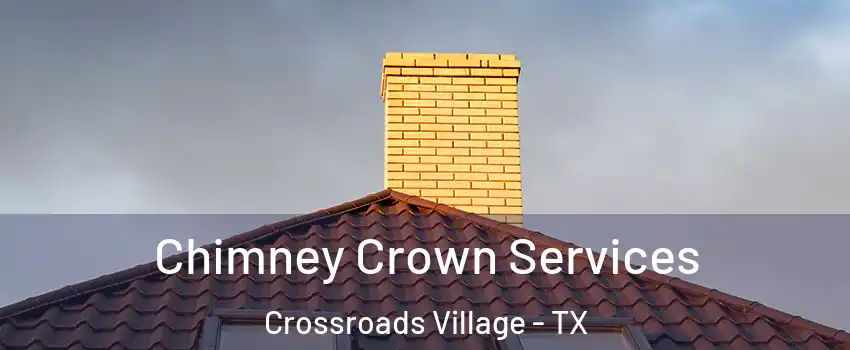 Chimney Crown Services Crossroads Village - TX