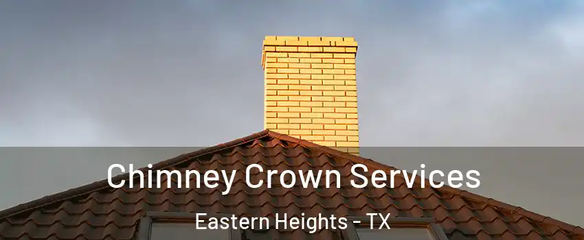 Chimney Crown Services Eastern Heights - TX