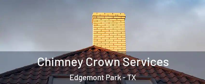 Chimney Crown Services Edgemont Park - TX