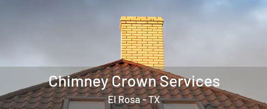 Chimney Crown Services El Rosa - TX