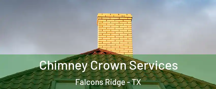 Chimney Crown Services Falcons Ridge - TX