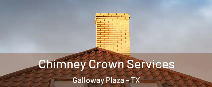 Chimney Crown Services Galloway Plaza - TX