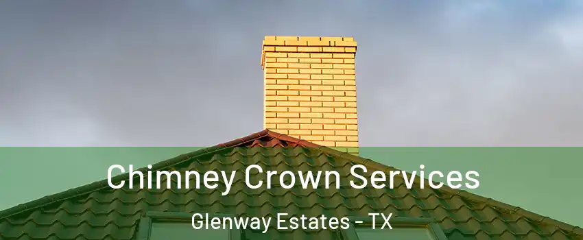 Chimney Crown Services Glenway Estates - TX