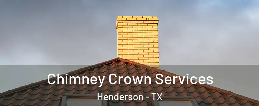 Chimney Crown Services Henderson - TX