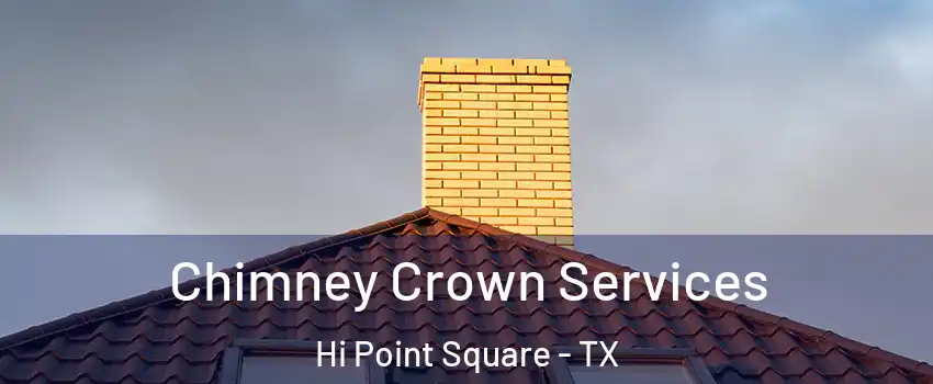 Chimney Crown Services Hi Point Square - TX
