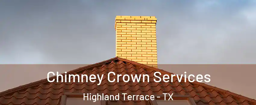 Chimney Crown Services Highland Terrace - TX