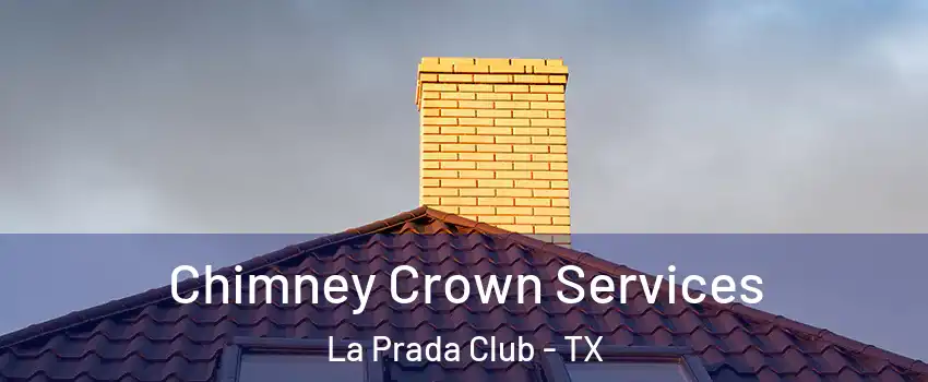 Chimney Crown Services La Prada Club - TX