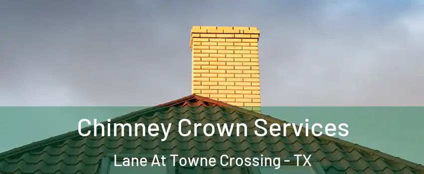 Chimney Crown Services Lane At Towne Crossing - TX