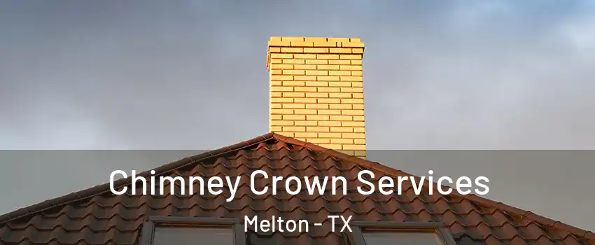 Chimney Crown Services Melton - TX