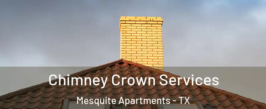Chimney Crown Services Mesquite Apartments - TX