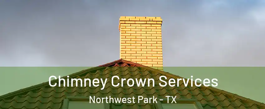 Chimney Crown Services Northwest Park - TX