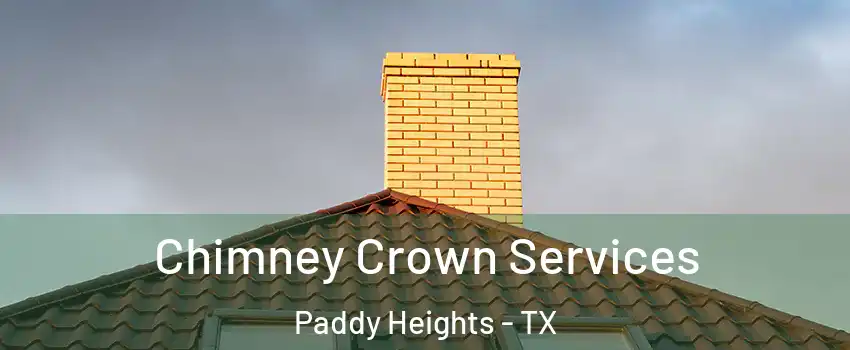 Chimney Crown Services Paddy Heights - TX
