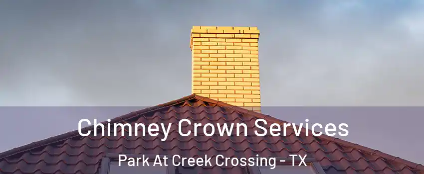 Chimney Crown Services Park At Creek Crossing - TX