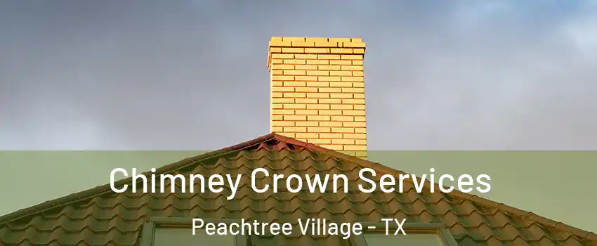 Chimney Crown Services Peachtree Village - TX