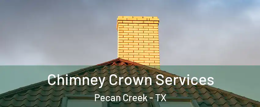 Chimney Crown Services Pecan Creek - TX