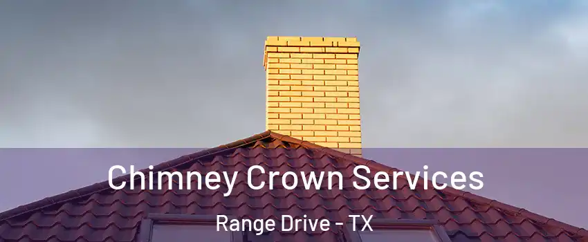 Chimney Crown Services Range Drive - TX