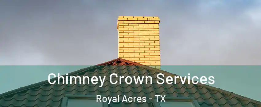 Chimney Crown Services Royal Acres - TX