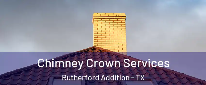 Chimney Crown Services Rutherford Addition - TX